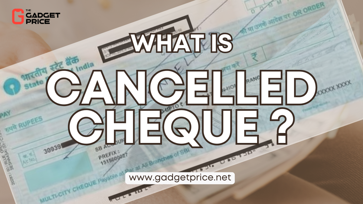 What is Cancelled Cheque ?